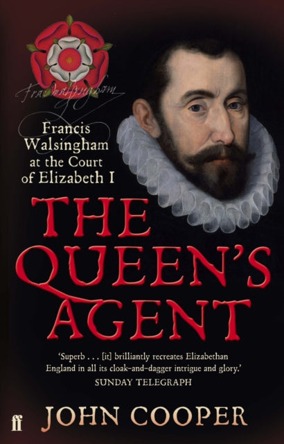 The Queen's Agent : Francis Walsingham at the Court of Elizabeth I-9780571218271