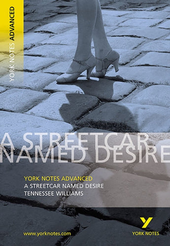 Streetcar Named Desire: York Notes Advanced everything you need to catch up, study and prepare for and 2023 and 2024 exams and assessments-9780582784246