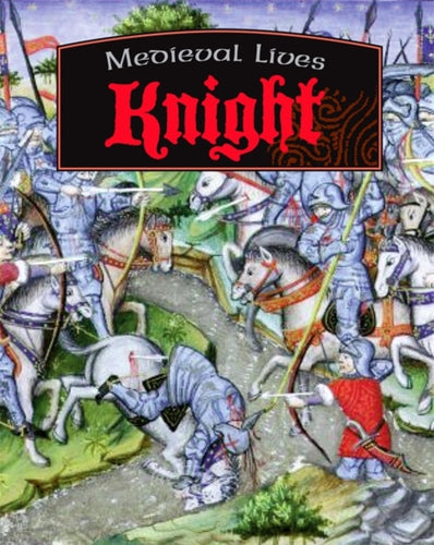 Medieval Lives: Knight-9780749677381