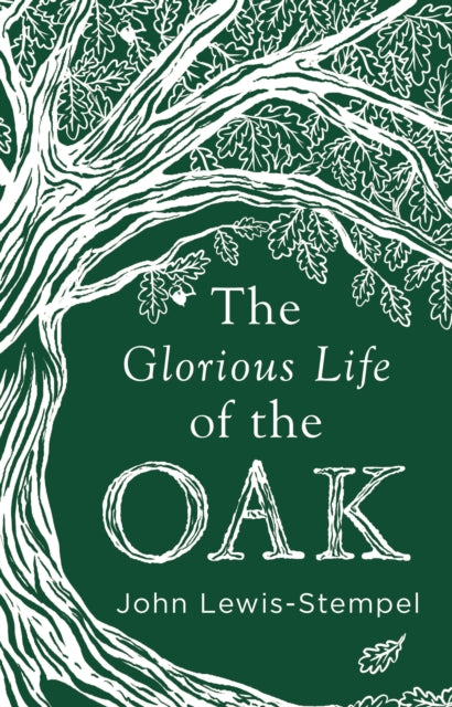 The Glorious Life of the Oak-9780857525819