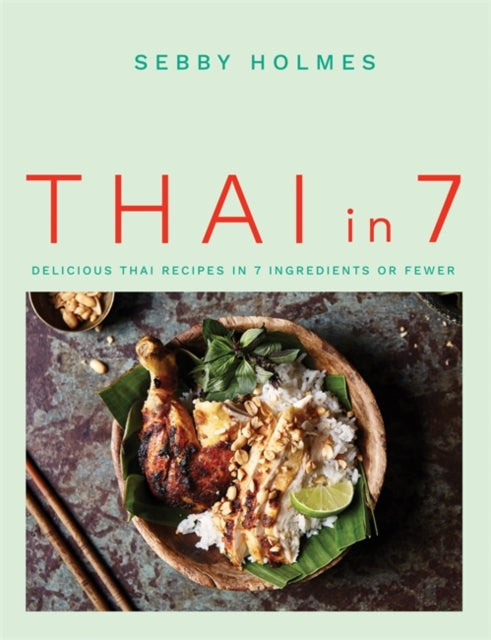 Thai in 7 : Delicious Thai recipes in 7 ingredients or fewer-9780857838346