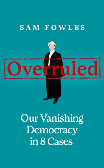 Overruled : Confronting Our Vanishing Democracy in 8 Cases-9780861542475