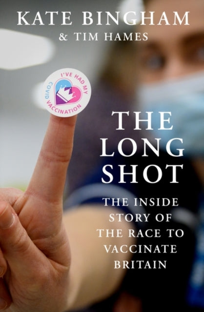 The Long Shot : The Inside Story of the Race to Vaccinate Britain-9780861545643