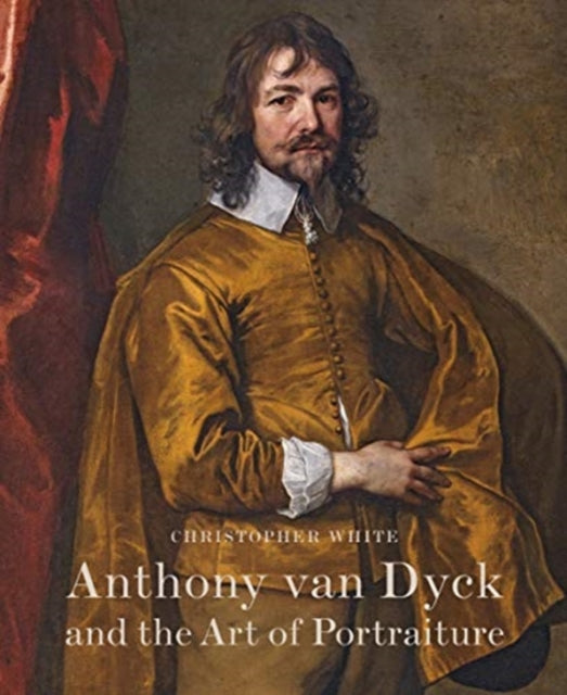 Anthony Van Dyck and the Art of Portraiture-9780956800794