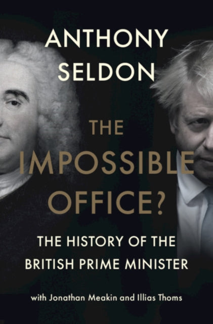 The Impossible Office? : The History of the British Prime Minister-9781316515327