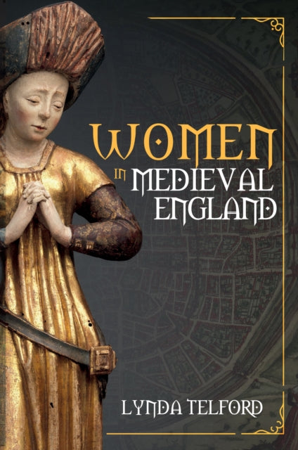 Women in Medieval England-9781398109063