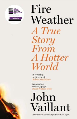 Fire Weather : A True Story from a Hotter World - Winner of the Baillie Gifford Prize for Non-Fiction-9781399720199