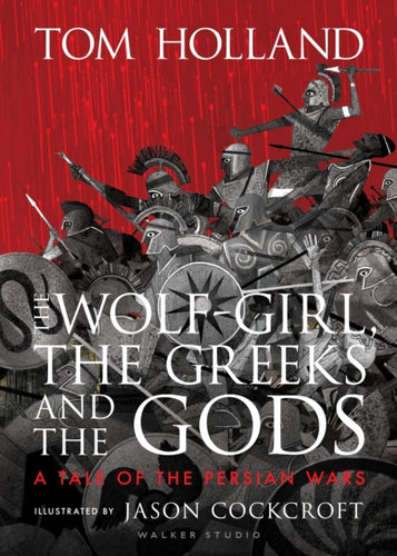 The Wolf-Girl, the Greeks and the Gods: a Tale of the Persian Wars-9781406394740