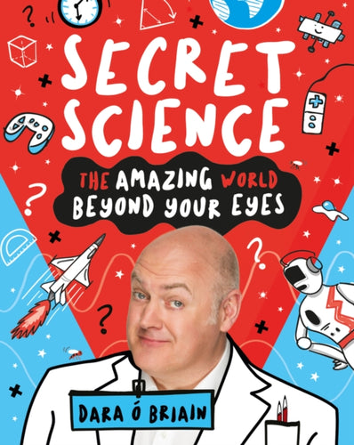 Secret Science: The Amazing World Beyond Your Eyes-9781407196787