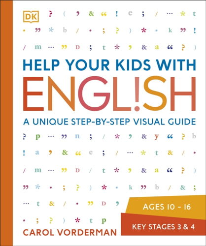 Help Your Kids with English, Ages 10-16 (Key Stages 3-4) : A Unique Step-by-Step Visual Guide, Revision and Reference-9781409314943