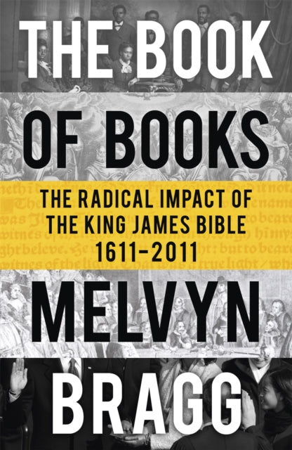 The Book of Books : The Radical Impact of the King James Bible-9781444705164