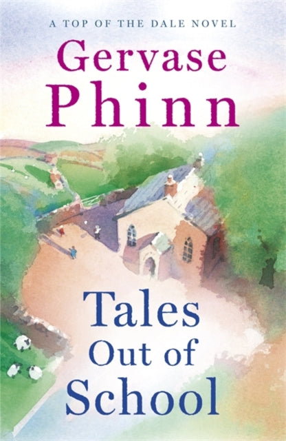 Tales Out of School : Book 2 in the delightful new Top of the Dale series by bestselling author Gervase Phinn-9781473650671
