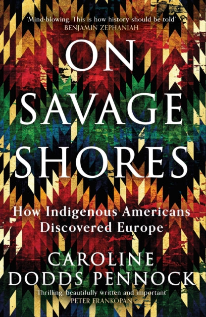 On Savage Shores : How Indigenous Americans Discovered Europe-9781474616904