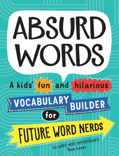 Absurd Words : A kids' fun and hilarious vocabulary builder for future word nerds-9781492697428
