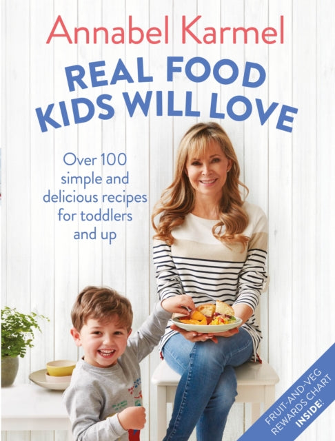 Real Food Kids Will Love : Over 100 simple and delicious recipes for toddlers and up-9781509888429