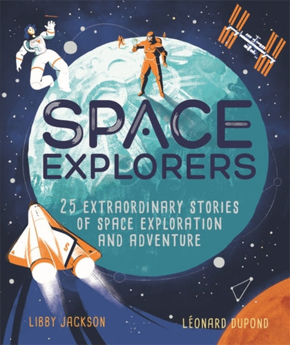 Space Explorers : 25 extraordinary stories of space exploration and adventure-9781526362117