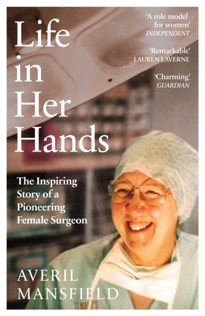Life in Her Hands : The Inspiring Story of a Pioneering Female Surgeon-9781529149968