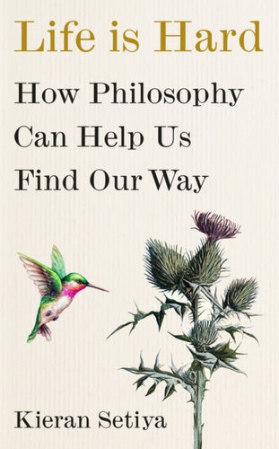 Life Is Hard : How Philosophy Can Help Us Find Our Way-9781529151213