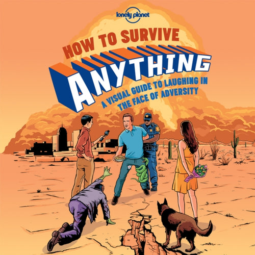 How to Survive Anything : A Visual Guide to Laughing in the Face of Adversity-9781743607527