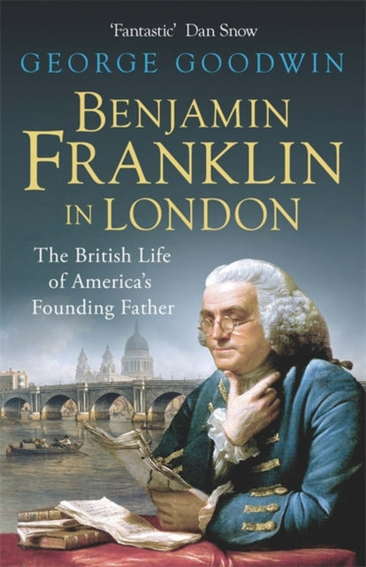 Benjamin Franklin in London : The British Life of America's Founding Father-9781780227351