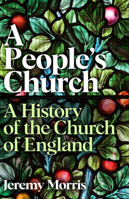 A People's Church : A History of the Church of England-9781781252499