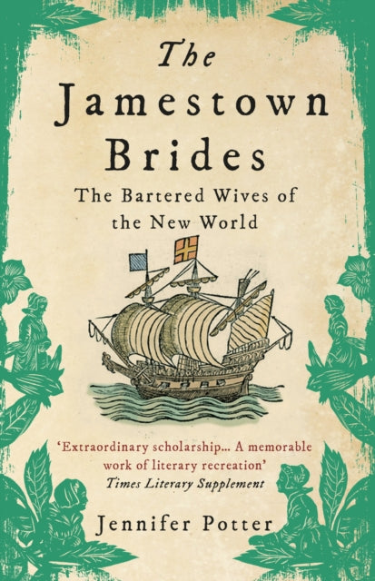 The Jamestown Brides : The Bartered Wives of the New World-9781782399162