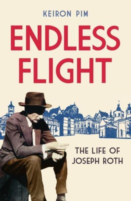 Endless Flight : The Life of Joseph Roth-9781783785094
