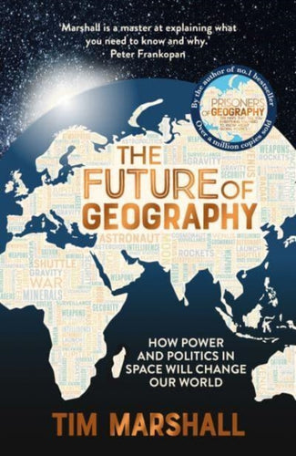 The Future of Geography : How Power and Politics in Space Will Change Our World-9781783966875
