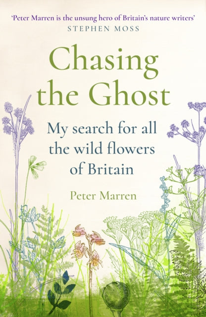 Chasing the Ghost : My Search for all the Wild Flowers of Britain-9781784703370
