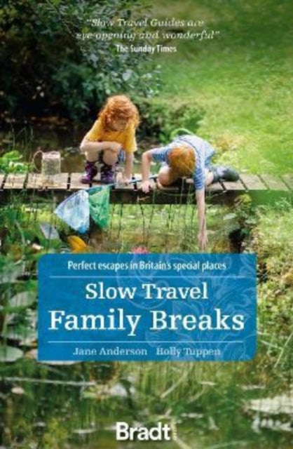 Slow Travel Family Breaks : Perfect escapes in Britain's special places-9781784778705