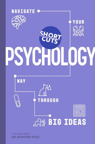 Short Cuts: Psychology : Navigate Your Way Through Big Ideas-9781785789434