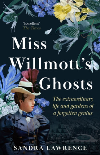 Miss Willmott's Ghosts : the extraordinary life and gardens of a forgotten genius-9781786581556