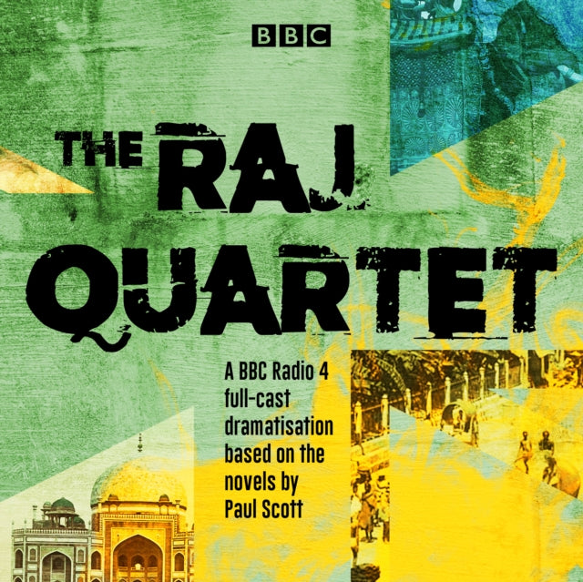 The Raj Quartet: The Jewel in the Crown, The Day of the Scorpion, The Towers of Silence & A Division of the Spoils : A BBC Radio 4 full-cast dramatisation-9781787532908