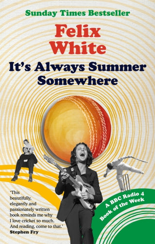It's Always Summer Somewhere : A Matter of Life and Cricket - A BBC RADIO 4 BOOK OF THE WEEK & SUNDAY TIMES BESTSELLE-9781788403658