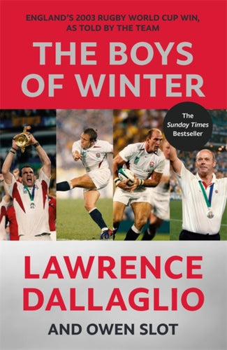The Boys of Winter : England's 2003 Rugby World Cup Win, As Told By The Team-9781788706568