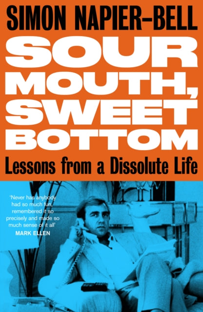 Sour Mouth, Sweet Bottom : Lessons from a Dissolute Life-9781800181892