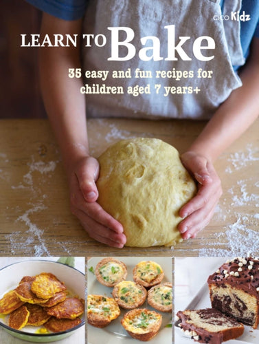 Learn to Bake : 35 Easy and Fun Recipes for Children Aged 7 Years +-9781800650589