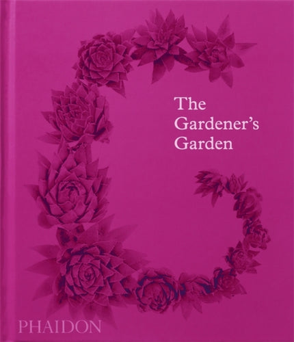 The Gardener's Garden : Inspiration Across Continents and Centuries-9781838664121
