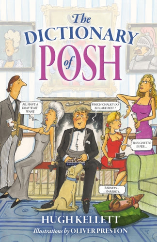 The Dictionary of Posh : Incorporating the Fall and Rise of the Pails-Hurtingseaux Family-9781846893049
