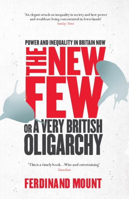 The New Few : Or a Very British Oligarchy-9781847399359