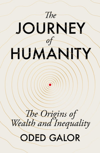 The Journey of Humanity : The Origins of Wealth and Inequality-9781847926913