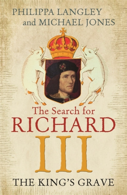 The King's Grave : The Search for Richard III-9781848548930