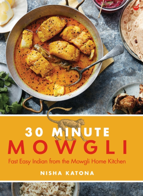 30 Minute Mowgli : Fast Easy Indian from the Mowgli Home Kitchen-9781848994003