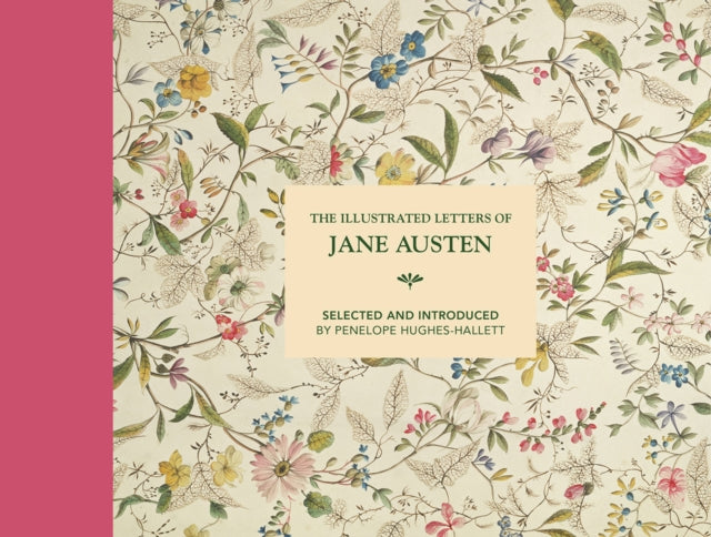 The Illustrated Letters of Jane Austen : Selected and Introduced by Penelope Hughes-Hallett-9781849945349