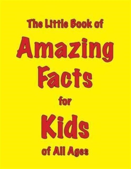 The Little Book of Amazing Facts for Kids of All Ages-9781903506394