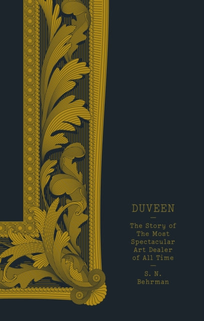 Duveen : The Story of the Most Spectacular Art Dealer of All Time-9781907970573