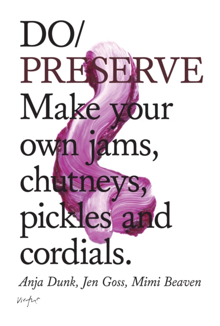 Do Preserve : Your Summer in a Jar Jams, Chutneys, Pickles, Cordials-9781907974243