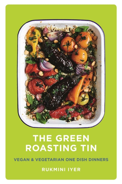 The Green Roasting Tin : Vegan and Vegetarian One Dish Dinners-9781910931899