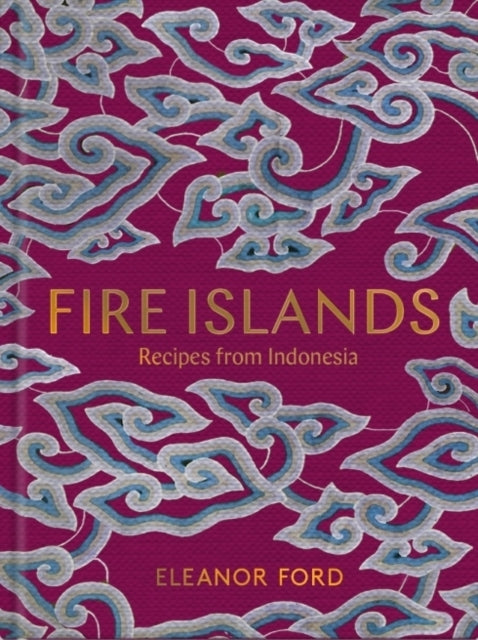 Fire Islands : Recipes from Indonesia-9781911632047