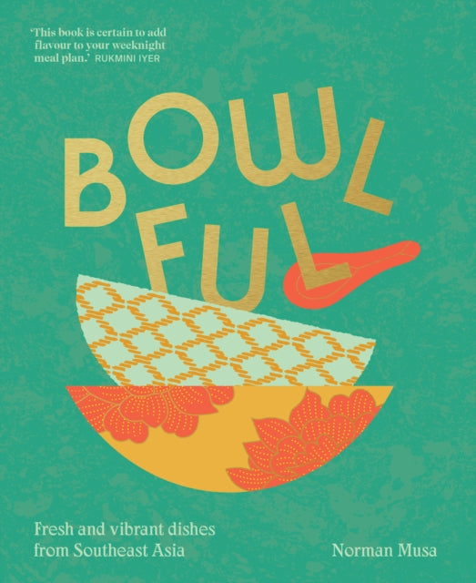 Bowlful : Fresh and Vibrant Dishes from Southeast Asia-9781911682325